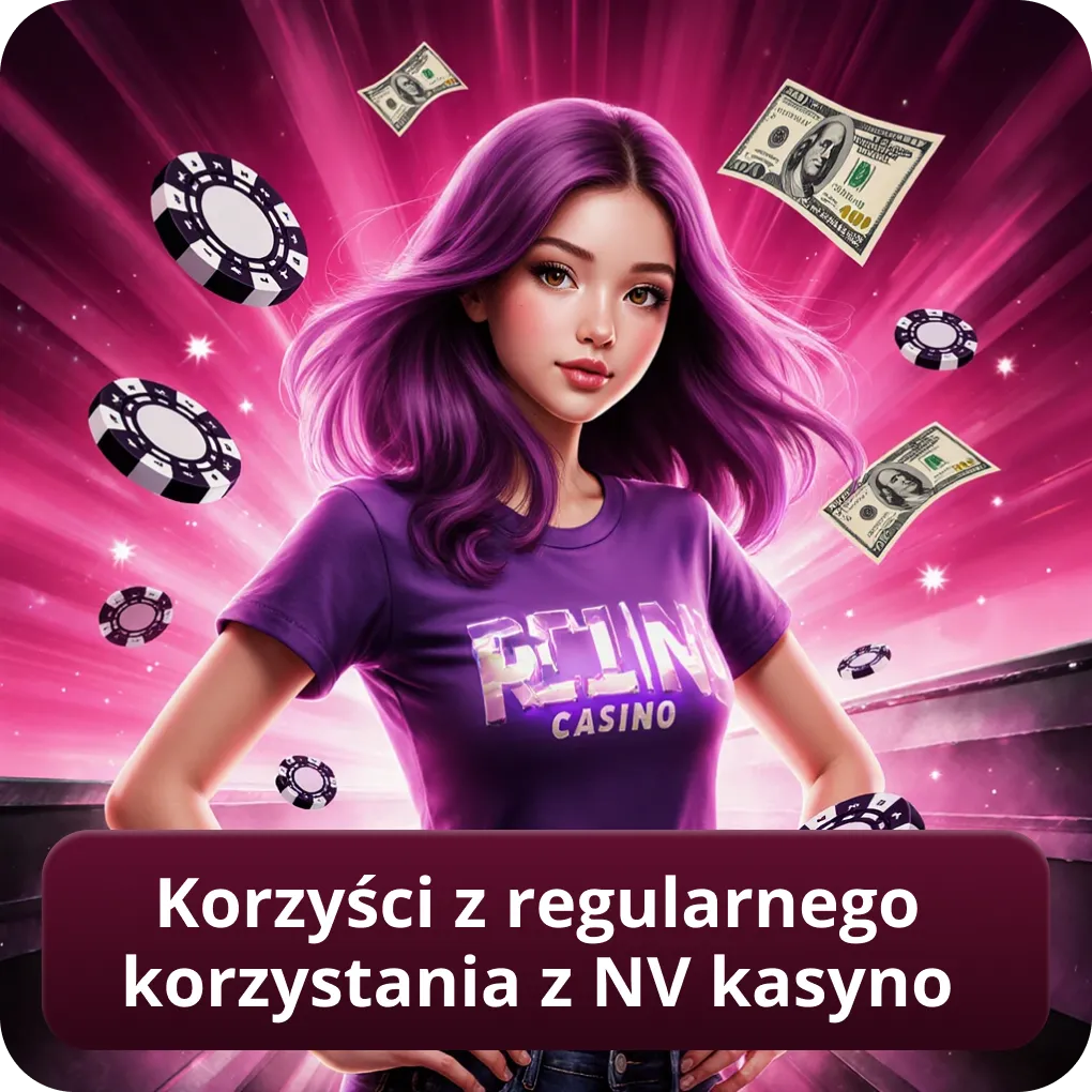 Korzyści z regularnego korzystania z NV kasyno